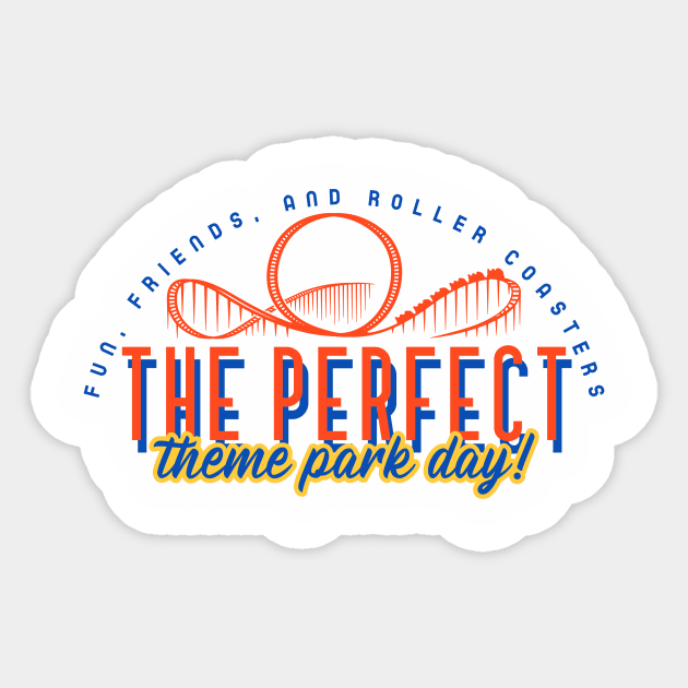 Fun, Friends, and Roller Coasters; The Perfect Theme Park Day Sticker by Nifty Gorilla Tees